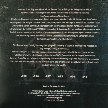 Preview: Herman Frank Strings – Pure Nickel Round Wound E-Gitarrensaiten (.010–.045)
Signature-Saiten für den unverwechselbaren Herman-Frank-Sound
Diese Pure-Nickel-Signature-Saiten wurden gemeinsam mit Herman Frank, bekannt aus Bands wie Accept, Victory, Moon'Do